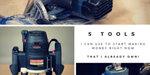 5 tools I have to start making money.